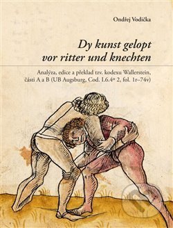 Kniha: Dy kunst gelopt vor ritter und knechten (Ondřej Vodička). Masarykův ústav AV ČR, 2021 Kniha: Dy kunst gelopt vor ritter und knechten (Ondřej Vodička). Masarykův ústav AV ČR, 2021