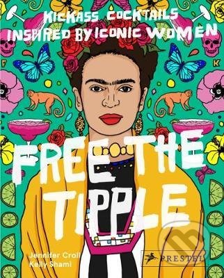 Kniha: Free the Tipple (Jennifer Croll). Prestel, 2018 Kniha: Free the Tipple (Jennifer Croll). Prestel, 2018