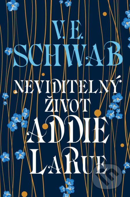 Kniha: Neviditelný život Addie LaRue (Victoria Schwab). Slovart CZ, 2021 Kniha: Neviditelný život Addie LaRue (Victoria Schwab). Slovart CZ, 2021