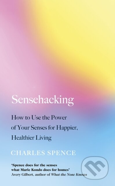 Kniha: Sensehacking (Charles Spence). Penguin Books, 2021 Kniha: Sensehacking (Charles Spence). Penguin Books, 2021