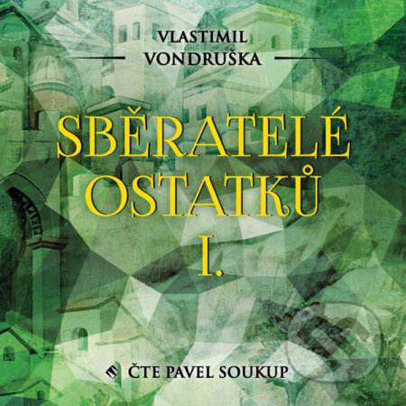 Audiokniha: Sběratelé ostatků I. (Vlastimil Vondruška). Tympanum, 2021 Audiokniha: Sběratelé ostatků I. (Vlastimil Vondruška). Tympanum, 2021