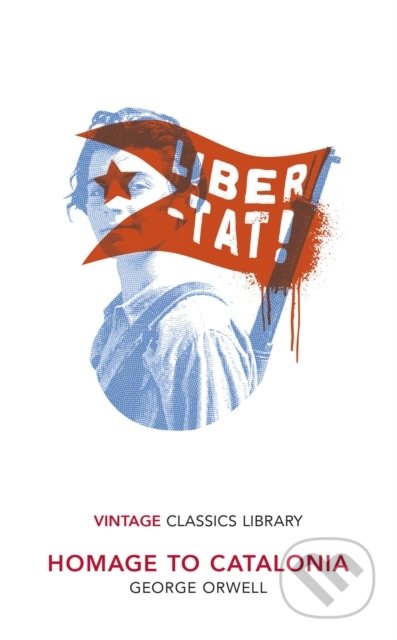 Kniha: Homage to Catalonia (George Orwell). Vintage, 2021 Kniha: Homage to Catalonia (George Orwell). Vintage, 2021
