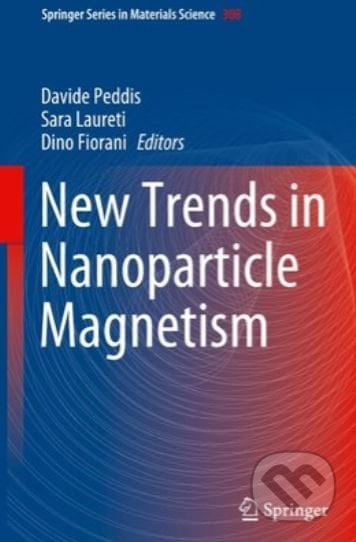 New Trends in Nanoparticle Magnetism - Davide Peddis, Sara Laureti, Dino Fiorani, Springer Verlag, 2021
