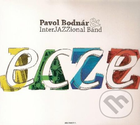 Hudobné CD: Pavol Bodnár & InterJAZZional Band: Ecce Jazz (Hudobné albumy). Hudobné albumy, 2006 Hudobné CD: Pavol Bodnár & InterJAZZional Band: Ecce Jazz (Hudobné albumy). Hudobné albumy, 2006