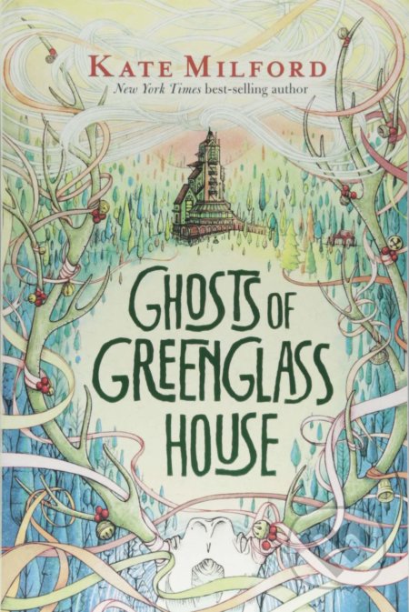 Ghosts of Greenglass House - Kate Milford, Clarion Books, 2018