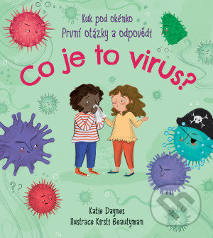 Kniha: Co je to virus? (Daynes Katie). Svojtka&Co., 2021 Kniha: Co je to virus? (Daynes Katie). Svojtka&Co., 2021