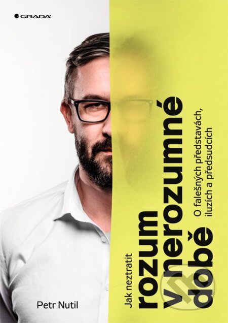 E-kniha: Jak neztratit rozum v nerozumné době (Petr Nutil). Grada, 2020 E-kniha: Jak neztratit rozum v nerozumné době (Petr Nutil). Grada, 2020