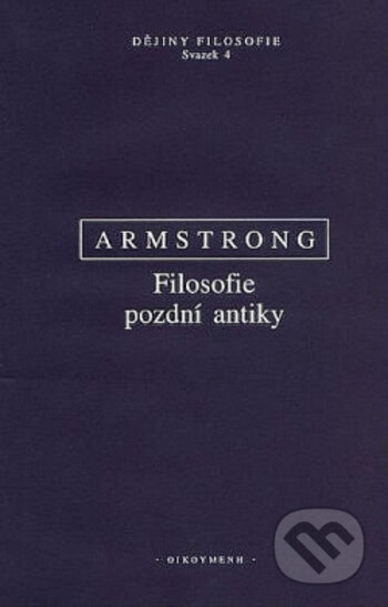 Kniha: Filosofie pozdní antiky (Arthur Hilary Armstrong). OIKOYMENH, 2020 Kniha: Filosofie pozdní antiky (Arthur Hilary Armstrong). OIKOYMENH, 2020
