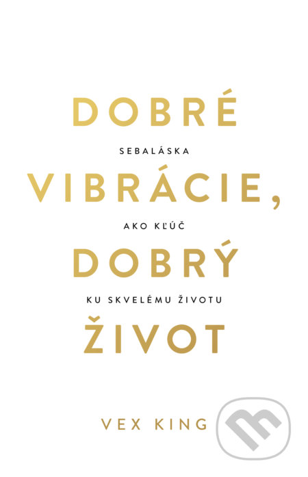 Kniha: Dobré vibrácie, dobrý život (Vex King), 2021 Kniha: Dobré vibrácie, dobrý život (Vex King), 2021