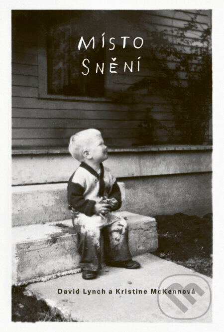 E-kniha: Místo snění (David Lynch a Kristine McKenna). Paseka, 2020 E-kniha: Místo snění (David Lynch a Kristine McKenna). Paseka, 2020