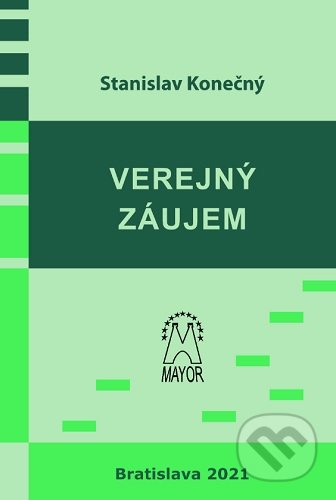 Kniha: Verejný záujem (Stanislav Konečný). Mayor Group, 2021 Kniha: Verejný záujem (Stanislav Konečný). Mayor Group, 2021
