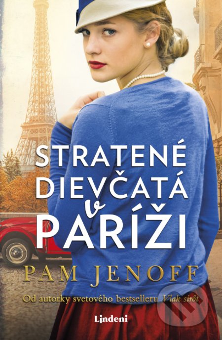 Kniha: Stratené dievčatá v Paríži (Pam Jenoff). Lindeni, 2021 Kniha: Stratené dievčatá v Paríži (Pam Jenoff). Lindeni, 2021