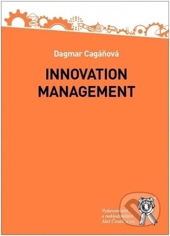 Kniha: Innovation Management (Dagmar Cagáňová). Aleš Čeněk, 2020 Kniha: Innovation Management (Dagmar Cagáňová). Aleš Čeněk, 2020