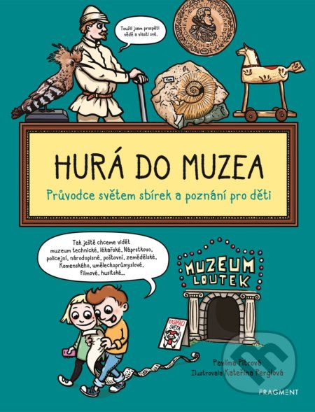 Hurá do muzea - Pavlína Pitrová, Kateřina Perglová (ilustrátor), Nakladatelství Fragment, 2021