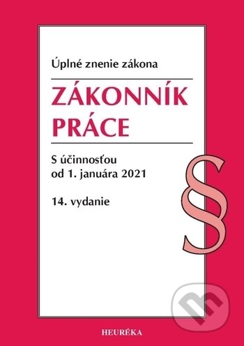 Kniha: Zákonník práce (Heuréka). Heuréka, 2021 Kniha: Zákonník práce (Heuréka). Heuréka, 2021