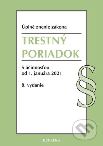 Kniha: Trestný poriadok. Úzz, 8. vyd., 2021 (Heuréka). Heuréka, 2021 Kniha: Trestný poriadok. Úzz, 8. vyd., 2021 (Heuréka). Heuréka, 2021