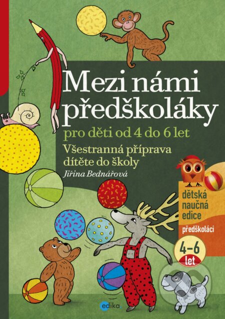 Kniha: Mezi námi předškoláky pro děti od 4 do 6 let (Jiřina Bednářová). Edika, 2021 Kniha: Mezi námi předškoláky pro děti od 4 do 6 let (Jiřina Bednářová). Edika, 2021