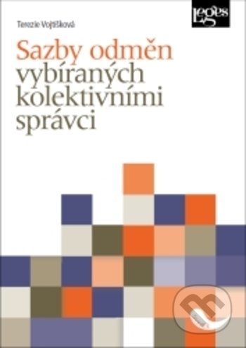 Kniha: Sazby odměn vybíraných kolektivními správci (Terezie Vojtíšková). Leges, 2021 Kniha: Sazby odměn vybíraných kolektivními správci (Terezie Vojtíšková). Leges, 2021