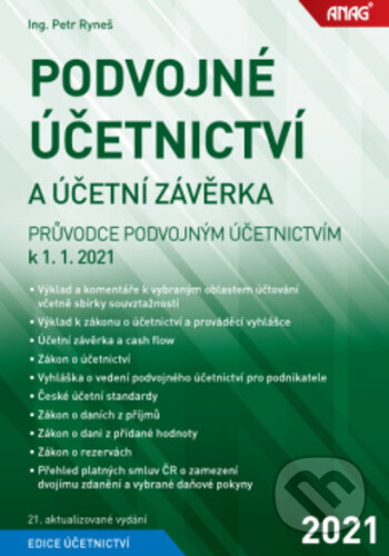 Kniha: Podvojné účetnictví a účetní závěrka - Průvodce podvojným účetnictvím k 1. 1. 2021 (Petr Ryneš). ANAG, 2021 Kniha: Podvojné účetnictví a účetní závěrka - Průvodce podvojným účetnictvím k 1. 1. 2021 (Petr Ryneš). ANAG, 2021