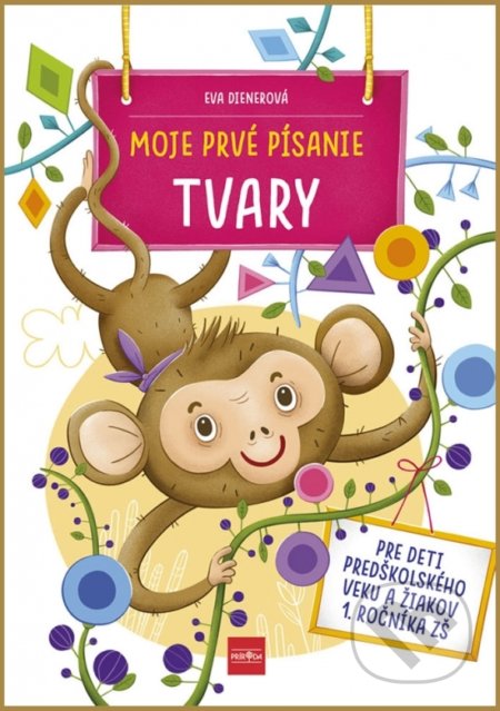 Kniha: Moje prvé písanie TVARY (Eva Dienerová). Príroda, 2021 Kniha: Moje prvé písanie TVARY (Eva Dienerová). Príroda, 2021