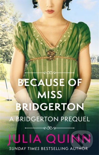 Kniha: Because of Miss Bridgerton (Julia Quinn). Piatkus, 2021 Kniha: Because of Miss Bridgerton (Julia Quinn). Piatkus, 2021