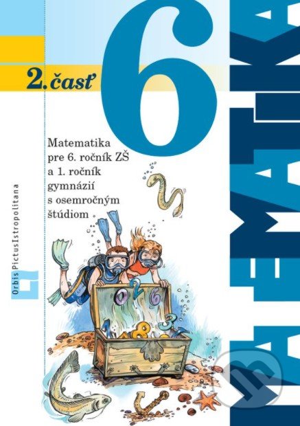 Kniha: Matematika 6 - 2. časť (učebnica) (Ján Žabka a kolektív). Orbis Pictus Istropolitana, 2020 Kniha: Matematika 6 - 2. časť (učebnica) (Ján Žabka a kolektív). Orbis Pictus Istropolitana, 2020