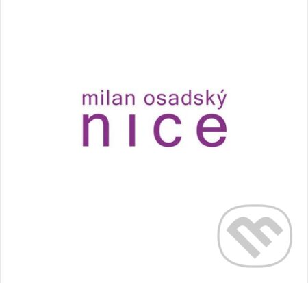 Hudební CD: Milan Osadsky: Nice (Hudobné albumy). Hudobné albumy, 2011 Hudební CD: Milan Osadsky: Nice (Hudobné albumy). Hudobné albumy, 2011
