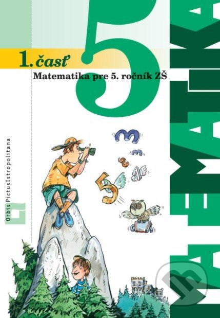 Kniha: Matematika 5 - 1. časť (učebnica) (Ján Žabka a kolektív). Orbis Pictus Istropolitana Kniha: Matematika 5 - 1. časť (učebnica) (Ján Žabka a kolektív). Orbis Pictus Istropolitana