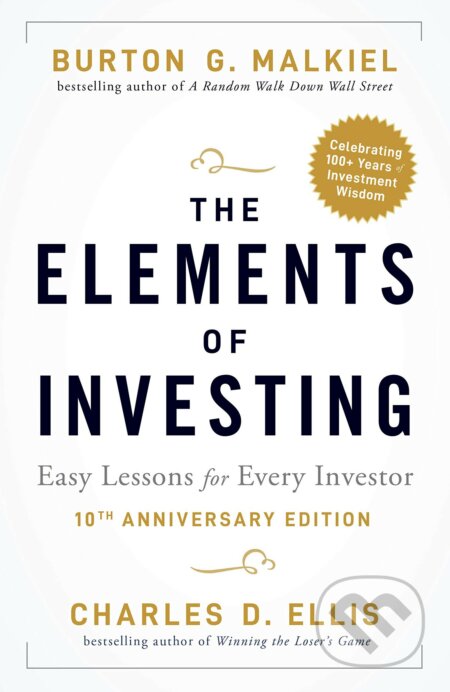 Kniha: The Elements of Investing (Burton G. Malkiel a Charles D. Ellis). Wiley-Blackwell, 2020 Kniha: The Elements of Investing (Burton G. Malkiel a Charles D. Ellis). Wiley-Blackwell, 2020