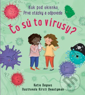 Kniha: Čo sú to vírusy? (Katie Daynes). Svojtka&Co., 2021 Kniha: Čo sú to vírusy? (Katie Daynes). Svojtka&Co., 2021