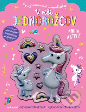 Kniha: Trojrozmerné samolepky V ríši jednorožcov (Stuart Lynch). Svojtka&Co., 2021 Kniha: Trojrozmerné samolepky V ríši jednorožcov (Stuart Lynch). Svojtka&Co., 2021