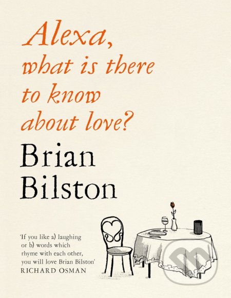 Kniha: Alexa, what is there to know about love? (Brian Bilston). Picador, 2021 Kniha: Alexa, what is there to know about love? (Brian Bilston). Picador, 2021