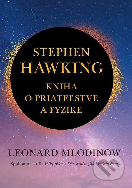 E-kniha: Stephen Hawking: Kniha o priateľstve a fyzike (Leonard Mlodinow). Slovart, 2020 E-kniha: Stephen Hawking: Kniha o priateľstve a fyzike (Leonard Mlodinow). Slovart, 2020