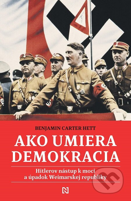 E-kniha: Ako umiera demokracia (Benjamin Carter Hett). N Press, 2021 E-kniha: Ako umiera demokracia (Benjamin Carter Hett). N Press, 2021