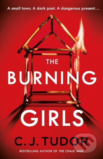 Kniha: The Burning Girls (C.J. Tudor). Michael Joseph, 2021 Kniha: The Burning Girls (C.J. Tudor). Michael Joseph, 2021
