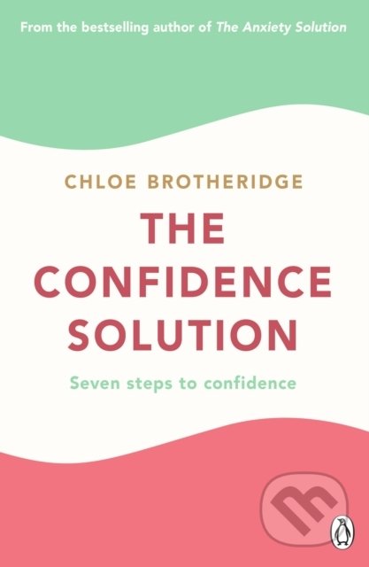 Kniha: The Confidence Solution (Chloe Brotheridge). Michael Joseph, 2021 Kniha: The Confidence Solution (Chloe Brotheridge). Michael Joseph, 2021