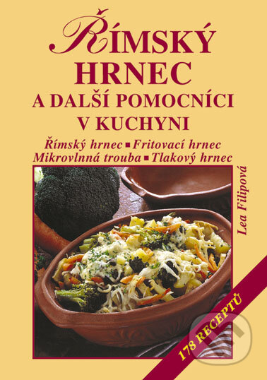 Kniha: Římský hrnec a další pomocníci v kuchyni (Lea Filipová). Vyšehrad, 2003 Kniha: Římský hrnec a další pomocníci v kuchyni (Lea Filipová). Vyšehrad, 2003