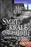 Kniha: Smrt krále orchidejí (Martin O´Brien). Nakladatelství Lidové noviny, 2010 Kniha: Smrt krále orchidejí (Martin O´Brien). Nakladatelství Lidové noviny, 2010