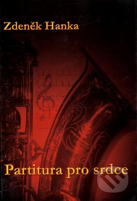 Kniha: Partitura pro srdce (Zdeněk Hanka). Mezera, 2010 Kniha: Partitura pro srdce (Zdeněk Hanka). Mezera, 2010