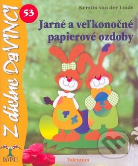Kniha: Jarné a veľkonočné papierové ozdoby (Kerstin van der Linde). Talentum, 2010 Kniha: Jarné a veľkonočné papierové ozdoby (Kerstin van der Linde). Talentum, 2010