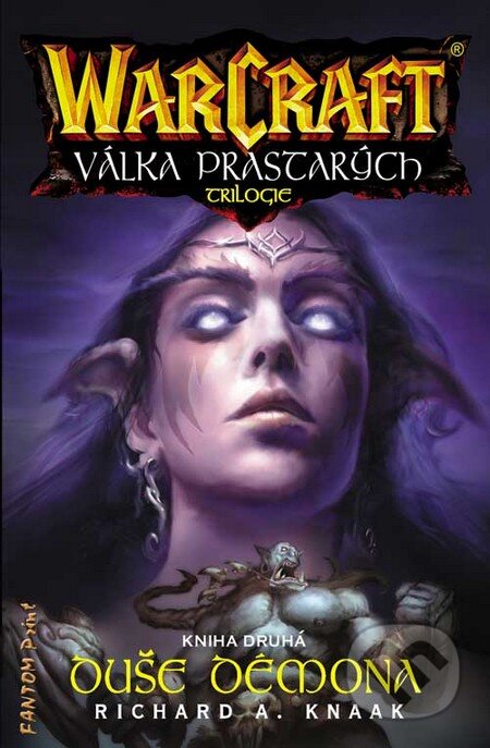 Kniha: Warcraft 10: Duše démona (Richard A. Knaak). FANTOM Print, 2010 Kniha: Warcraft 10: Duše démona (Richard A. Knaak). FANTOM Print, 2010
