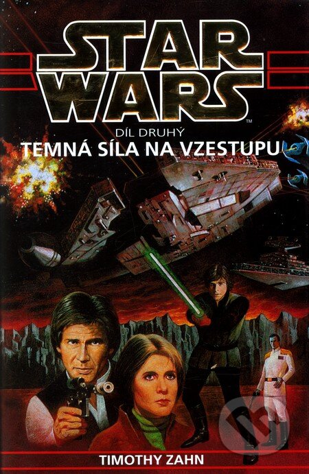 Kniha: Star Wars: Temná síla na vzestupu (Timothy Zahn). Egmont ČR, 2010 Kniha: Star Wars: Temná síla na vzestupu (Timothy Zahn). Egmont ČR, 2010