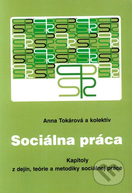 Kniha: Sociálna práca (Anna Tokárová a kolektív). Akcent Print, 2009 Kniha: Sociálna práca (Anna Tokárová a kolektív). Akcent Print, 2009