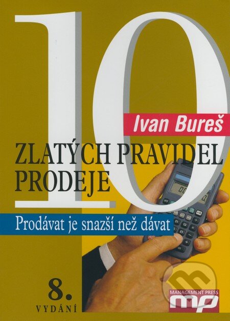 Kniha: 10 zlatých pravidel prodeje (Ivan Bureš). Management Press, 2009 Kniha: 10 zlatých pravidel prodeje (Ivan Bureš). Management Press, 2009