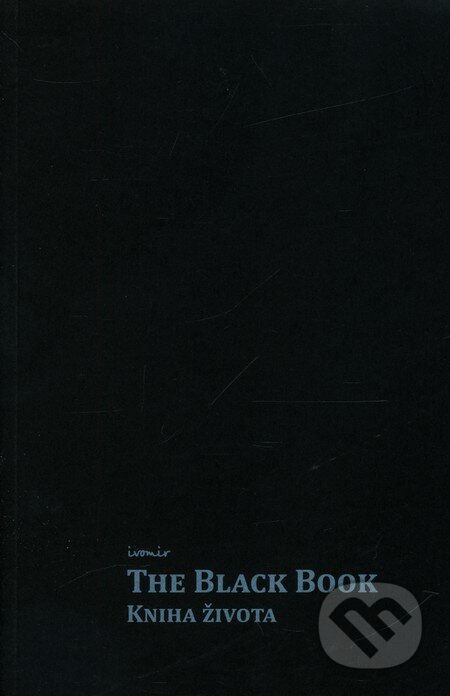 Kniha: The Black Book - Kniha života (Ivomir). ANAG, 2010 Kniha: The Black Book - Kniha života (Ivomir). ANAG, 2010