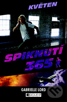 Kniha: Spiknutí 365: Květen (Gabrielle Lord). Nakladatelství Fragment, 2010 Kniha: Spiknutí 365: Květen (Gabrielle Lord). Nakladatelství Fragment, 2010