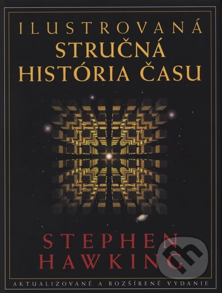 Kniha: Ilustrovaná stručná história času (Stephen Hawking). Slovart, 2010 Kniha: Ilustrovaná stručná história času (Stephen Hawking). Slovart, 2010