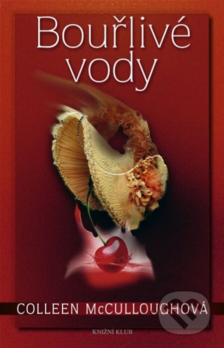 Kniha: Bouřlivé vody (Colleen McCullough). Knižní klub, 2010 Kniha: Bouřlivé vody (Colleen McCullough). Knižní klub, 2010
