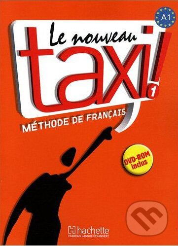 Kniha: Le Nouveau Taxi! 1 (Guy Capelle a Robert Menand). European Schoolbooks, 2008 Kniha: Le Nouveau Taxi! 1 (Guy Capelle a Robert Menand). European Schoolbooks, 2008