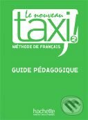 Kniha: Le Nouveau Taxi! 2 - Guide pédagogique (Hachette Livre International). Hachette Livre International, 2009 Kniha: Le Nouveau Taxi! 2 - Guide pédagogique (Hachette Livre International). Hachette Livre International, 2009